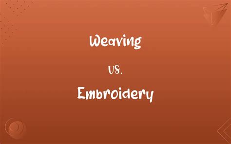 explain the difference between weaving and embroidery.